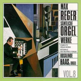 Reger: Complete Organ Works Vol. 8