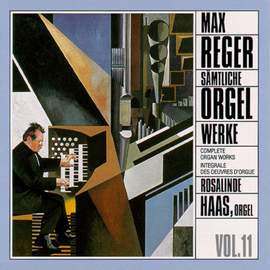Reger: Complete Organ Works Vol. 11