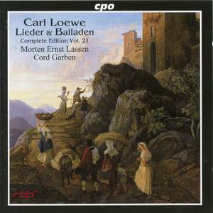 Loewe: Lieder & Balladen (Complete Edition, Vol. 21)
