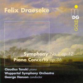 Felix Draeseke: Symphony No. 1 & Piano Concerto