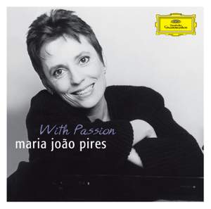 Maria João Pires - With Passion - Deutsche Grammophon: E4776607