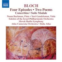 Bloch: Four Episodes, Two Poems, Concertino & Suite Modale