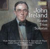 John Ireland - Sextet, Trios & Sonatas