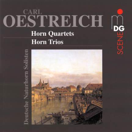 Oestreich: Horn Quartets and Horn Trios