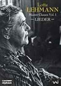 Lotte Lehmann - Master Classes, Vol. 1
