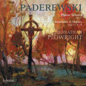 Paderewski: Piano Sonata in E flat minor, Op. 21, etc.