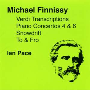 Michael Finnissy: Verdi Transcriptions, Piano Concertos Nos. 4 & 6 & other piano works