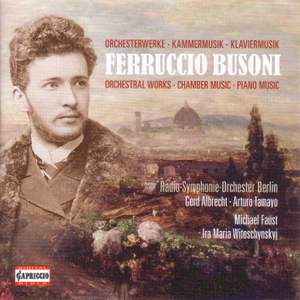 Busoni: Orchestral Works, Chamber Music & Piano Music