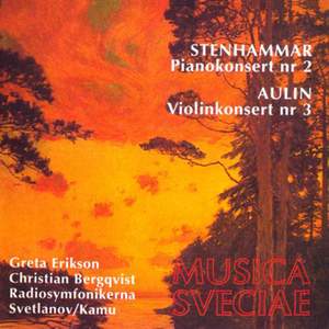 Stenhammar: Piano Concerto No. 2 & Aulin: Violin Concerto No. 3