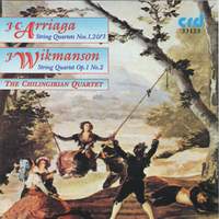 Arriaga: String Quartets Nos. 1-3 & Wikmanson: String Quartet in E minor