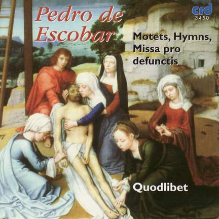 Pedro de Escobar: Motets, Hymns & Missa pro defunctis