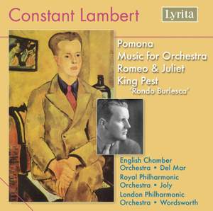 Lambert: Pomona, Music for Orchestra, Romeo & Juliet, King Pest