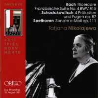 Tatiana Nikolayeva plays Bach, Beethoven & Shostakovich