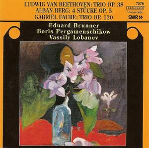 Fauré: Piano Trio, Berg: Clarinet Pieces & Beethoven: Clarinet Trio
