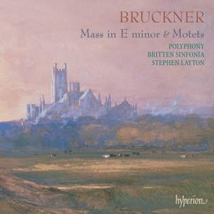 Bruckner - Mass in E minor & Motets