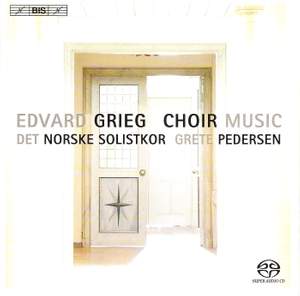 Grieg: Choral Music . Det Norske Solistkor. 2007 Sweden BIS – BIS-SACD-1661 Grieg: Choral Music . Det Norske Solistkor. 2007 Sweden BIS – BIS-SACD-1661