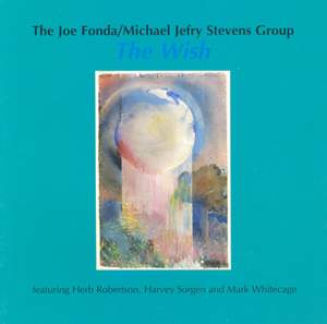 The Joe Fonda/Michael Jefry Stevens Group: The Wish