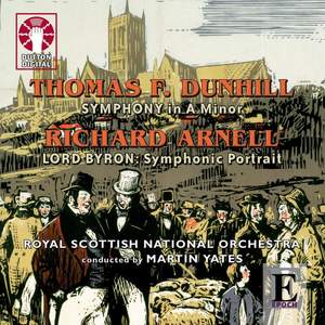 Dunhill: Symphony in A minor, Arnell: Lord Byron Symphonic Portrait