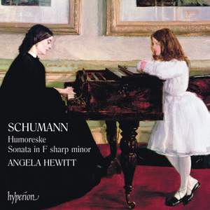 Schumann: Humoreske & Piano Sonata Op. 11