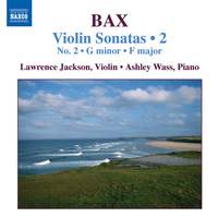 Bax - Violin Sonatas Volume 2