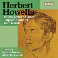 Howells: Piano Quartet in A minor, Op. 21, etc.