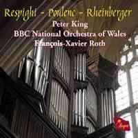 Respighi, Poulenc & Rheinberger: Concertos for Organ and Orchestra