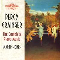 Percy Grainger: The Complete Piano Music