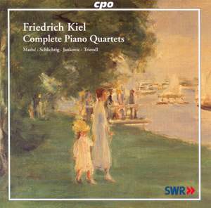 Kiel: Piano Quartets Nos. 1 - 3