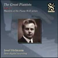 The Great Pianists Volume 5 - Josef Hofmann