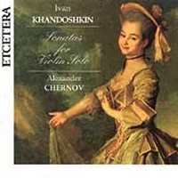 Ivan Khandoshkin: Sonatas for Violin Solo