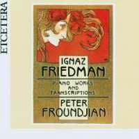 Friedman: Piano Works And Transcriptions