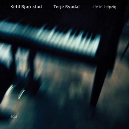 Ketil Bjørnstad & Terje Rypdal - Life In Leipzig