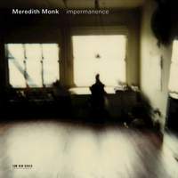 Meredith Monk - Impermanence