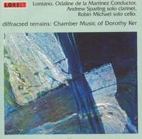 Diffracted Terrains - Chamber Music of Dorothy Ker