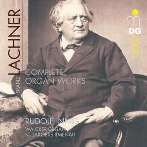 Franz Lachner: Complete Organ Works