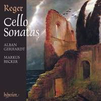 Reger - Cello Sonatas & Cello Suites