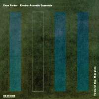 Evan Parker: Toward the Margins