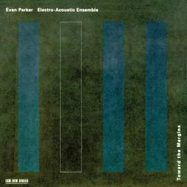 Evan Parker: Toward the Margins