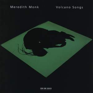 Meredith Monk: Volcano Songs