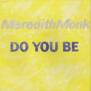 Meredith Monk - Do You Be