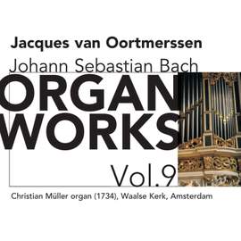 Bach - Organ Works Volume 9