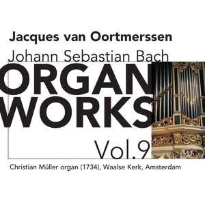 Bach - Organ Works Volume 9