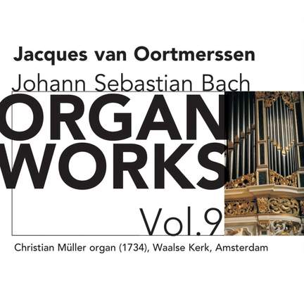 Bach - Organ Works Volume 9