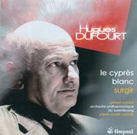 Dufourt: Le Cypres Blanc & Surgir
