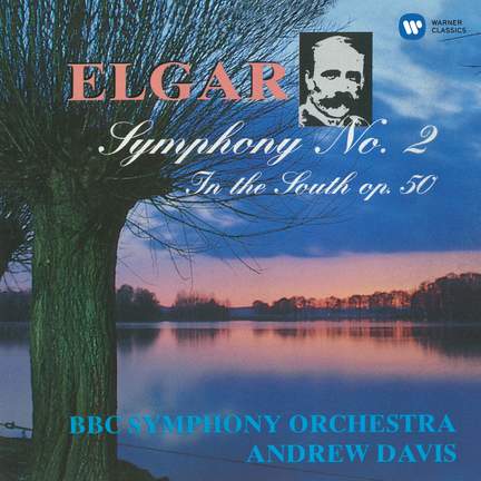 Elgar: Symphony No. 2 & In the South
