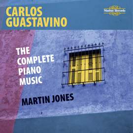 Guastavino - The Complete Piano Music
