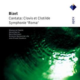 Bizet: Clovis et Clotilde and Roma
