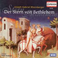 Rheinberger: Der Stern von Bethlehem, Op. 164, etc.