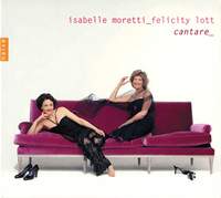 Isabelle Moretti & Felicity Lott - Cantare