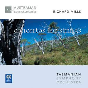 Richard Mills: Concertos for Strings